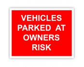 Vehicles Parked At Owners Risk Rigid Material Sign